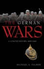 Image for The German wars: a concise history, 1859-1945