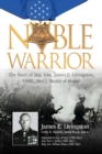 Image for Noble warrior: the story of Maj. Gen. James E. Livingston, USMC (Ret.), Medal of Honor
