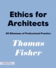 Image for Ethics for Architects: 50 Dilemmas of Professional Practice