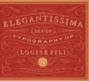 Image for Elegantissima  : the design &amp; typography of Louise Fili