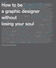 Image for How to Be a Graphic Designer without Losing Your Soul