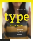 Image for Type on screen  : a guide for designers, developers, writers, and students