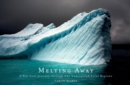 Image for Melting away  : images of the Arctic and Antarctic