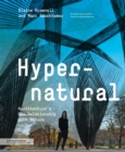 Image for Hypernatural  : architecture&#39;s new relationship with nature