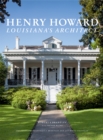 Image for Henry Howard  : Louisiana&#39;s master architect