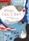 Image for What Can I Be?