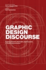 Image for Graphic design discourse  : evolving theories, ideologies, and processes of visual communication