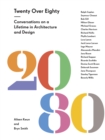 Image for 20 over 80: conversations with legends of architecture and design