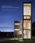 Image for Northern exposure  : works of Carol A. Wilson Architect
