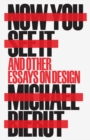 Image for Now You See It and Other Essays on Design