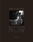 Image for San Francisco Noir : Photographs by Fred Lyon