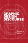 Image for Graphic design discourse: evolving theories, ideologies, and processes of visual communication