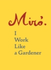 Image for Joan Mirâo: I work like a gardener