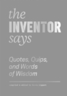 Image for The inventor says: quotes, quips, and words of wisdom