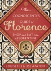 Image for The Cognoscenti&#39;s Guide to Florence: Shop and Eat Like a Florentine, Revised Edition