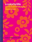 Image for A colorful life  : Gere Kavanaugh, designer
