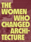 Image for The Women Who Changed Architecture