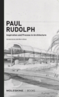 Image for Paul Rudolph: Inspiration and Process in Architecture