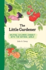 Image for The Little Gardener: Helping Children Connect with the Natural World
