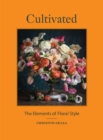 Image for Cultivated: the elements of floral style
