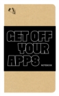 Image for Get Off Your Apps Notebook