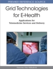 Image for Grid technologies for E-Health: applications for telemedicine services and delivery