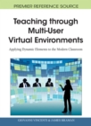 Image for Teaching through multi-user virtual environments  : applying dynamic elements to the modern classroom