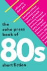 Image for The Soho Press book of &#39;80s short fiction