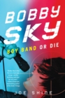 Image for Bobby Sky: Boy Band Or Die