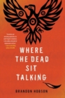 Image for Where the dead sit talking