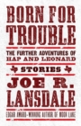 Image for Born for Trouble: The Further Adventures of Hap and Leonard