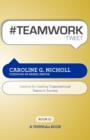Image for #Teamwork Tweet Book01 : 140 Powerful Bite-Sized Insights on Lessons for Leading Teams to Success