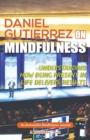 Image for Daniel Gutierrez on Mindfulness : Understanding How Being Present in Life Delivers Results