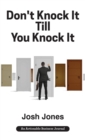 Image for Don&#39;t Knock It Till You Knock It : Live the Life You Want with Door-to-Door (D2D) Sales