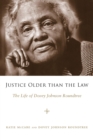 Image for Justice Older than the Law : The Life of Dovey Johnson Roundtree