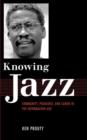 Image for Knowing jazz  : community, pedagogy, and canon in the information age