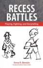 Image for Recess Battles : Playing, Fighting, and Storytelling