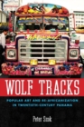 Image for Wolf Tracks : Popular Art and Re-Africanization in Twentieth-Century Panama
