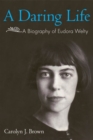Image for A Daring Life : A Biography of Eudora Welty