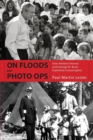 Image for On Floods and Photo Ops : How Herbert Hoover and George W. Bush Exploited Catastrophes