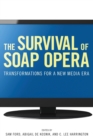 Image for The Survival of Soap Opera : Transformations for a New Media Era