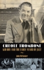 Image for Creole trombone  : Kid Ory and the early years of jazz
