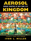 Image for Aerosol kingdom  : subway painters of New York City
