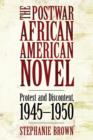 Image for The Postwar African American Novel : Protest and Discontent, 1945-1950