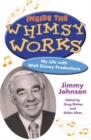 Image for Inside the whimsy works  : my life with Walt Disney Productions