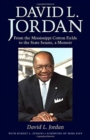 Image for David L. Jordan : From the Mississippi Cotton Fields to the State Senate, a Memoir