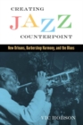 Image for Creating jazz counterpoint  : New Orleans, barbershop harmony, and the blues