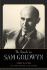 Image for The search for Sam Goldwyn  : a biography