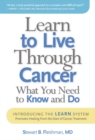 Image for Learn to Live Through Cancer: What You Need to Know and Do