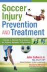 Image for Soccer injury prevention and treatment: a guide to optimal performance for players, parents, and coaches
